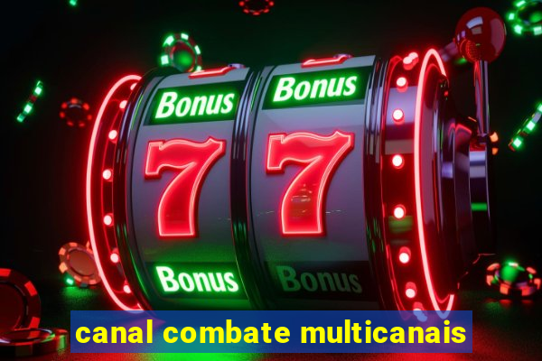 canal combate multicanais